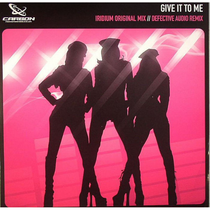 Iridium – Give It To Me Iridium – Give It To Me